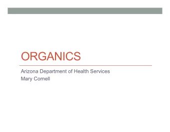 ORGANICS  Arizona Department of Health Services  Mary Cornell  Method Updates  ADHS will no