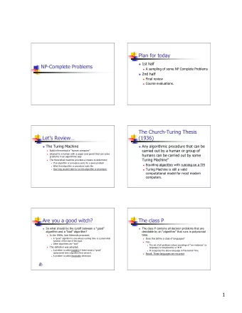 Plan for today  1st half  NP-Complete Problems  A sampling of some NP Complete Problems