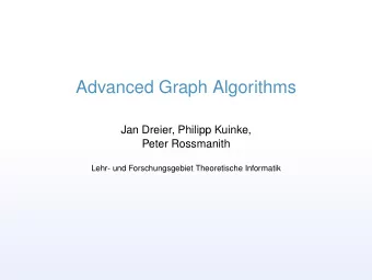 Advanced Graph Algorithms  Jan Dreier, Philipp Kuinke,  Peter Rossmanith  Lehr- und
