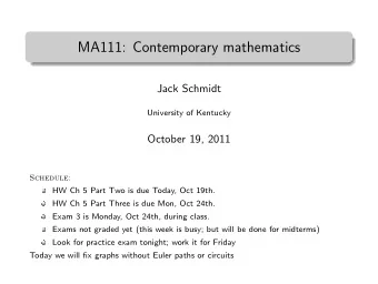 MA111: Contemporary mathematics  .  Jack Schmidt  University of Kentucky  October 19, 2011