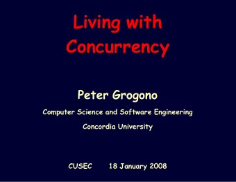 Living with  Concurrency  Peter Grogono  Computer Science and Software Engineering  Concordia