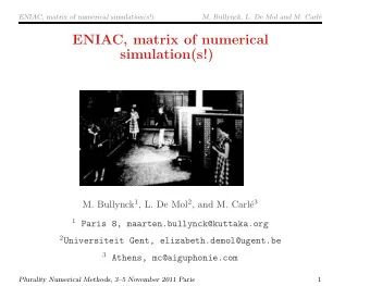 ENIAC, matrix of numerical  simulation(s!) M. Bullynck 1 , L. De Mol 2 , and M. Carl e 3 1 Paris