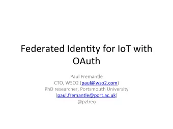Federated  Iden*ty  for  IoT  with    OAuth    Paul  Fremantle    CTO,