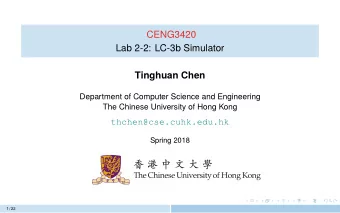 CENG3420  Lab 2-2: LC-3b Simulator  Tinghuan Chen  Department of Computer Science and Engineering