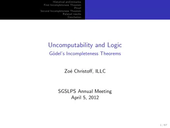 Uncomputability and Logic  G  odels Incompleteness Theorems  Zo  e Christoff, ILLC  SGSLPS