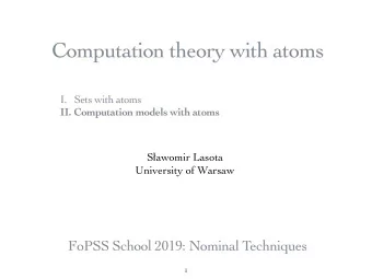 Computation theory with atoms  I.   Sets with atoms  II. Computation models with atoms S  awomir