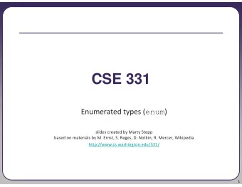 CSE 331 Enumerated types ( enum )  slides created by Marty Stepp  based on materials by M. Ernst,