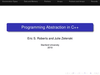 Programming Abstraction in C++  Eric S. Roberts and Julie Zelenski  Stanford University  2010