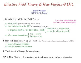 Effective Field Theory &amp; New Physics @ LHC  Sacha Davidson  IN2P3/CNRS, France  1. Introduction