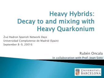 Rubn Oncala  In collaboration with Prof. Joan Soto  Heavy  avy Quar  uarkon  koniu  ium is a