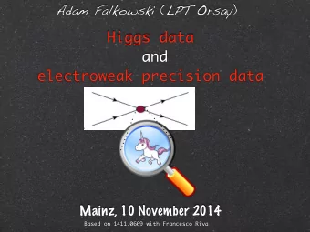 Higgs data  and  electroweak precision data  Mainz, 10 November 2014  Based on 1411.0669 with