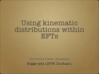 Using kinematic  distributions within  EFTs  Veronica Sanz (Sussex)  Higgs+jets (IPPP, Durham)