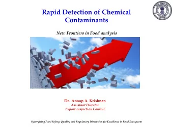 Rapid Detection of Chemical  Contaminants  New Frontiers in Food analysis  Dr. Anoop A. Krishnan