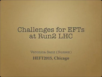 Challenges for EFTs  at Run2 LHC  Veronica Sanz (Sussex)  HEFT2015, Chicago  Outline EFTs: how do