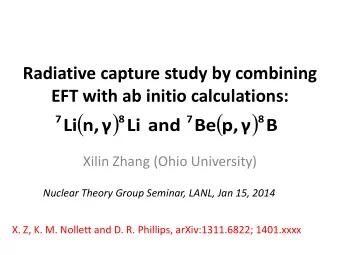 (  )  ( ) B  7  8  7  8  Li  n,    Li  and  Be  p,    Xilin Zhang (Ohio University)  Nuclear