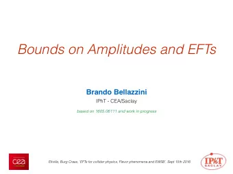 Bounds on Amplitudes and EFTs  Brando Bellazzini  IPhT - CEA/Saclay  based on 1605.06111 and work