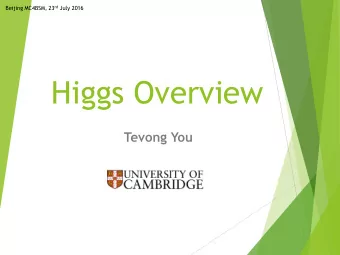Higgs Overview  Tevong You  Tevong You  Outline  Introduction  A Standard Model Higgs?