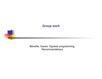 Group work     Benefits, Issues, Egoless programming, Recommendations    Skill  n