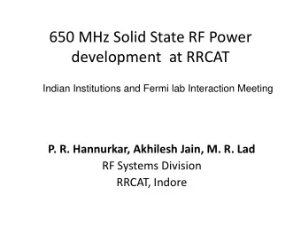 650 MHz Solid State RF Power  development  at RRCAT  Indian Institutions and Fermi lab Interaction