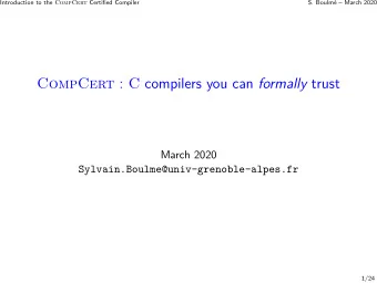 CompCert : C compilers you can formally trust  March 2020  Sylvain.Boulme@univ-grenoble-alpes.fr