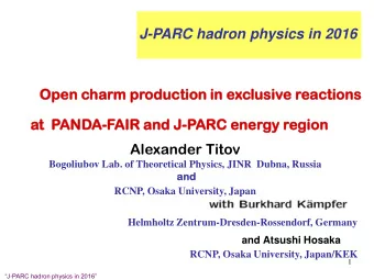 J-PARC hadron physics in 2016  Open  en char  arm production  duction in exclusive  e rea  eact