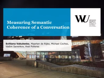 Measuring Semantic  Coherence of a Conversation Svitlana Vakulenko , Maarten de Rijke, Michael