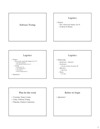 Logistics   Project  Software Testing   Part 3 (block) due Sunday, Oct 30   Feedback by