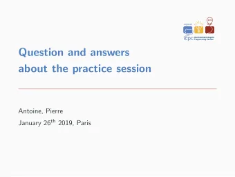 Question and answers  about the practice session  Antoine, Pierre January 26 th 2019, Paris