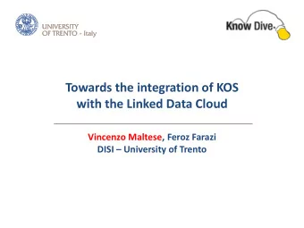 with the Linked Data Cloud  Vincenzo Maltese, Feroz Farazi DISI  University of Trento  The main