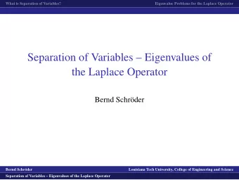 Separation of Variables  Eigenvalues of  the Laplace Operator  Bernd Schr  oder  logo1  Bernd