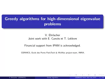 Greedy algorithms for high-dimensional eigenvalue  problems  V. Ehrlacher  Joint work with E. Canc`