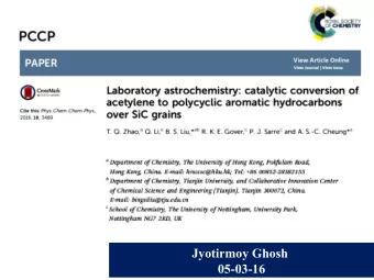 Jyotirmoy Ghosh  05-03-16  Overview of this work  In this paper, they have studied the catalytic