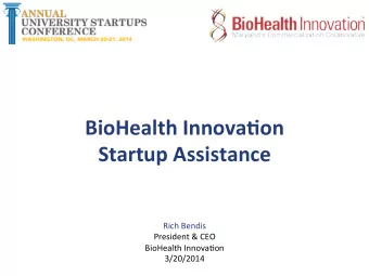 BioHealth  Innova.on     Startup  Assistance   Rich  Bendis    President
