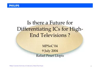Is there a Future for  Differentiating ICs for High-  End Televisions ?  MPSoC04  9 July 2004