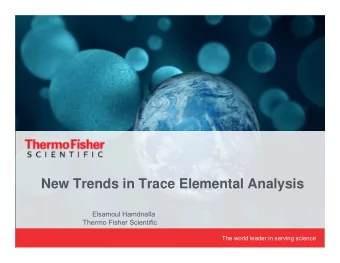 New Trends in Trace Elemental Analysis  Elsamoul Hamdnalla  Thermo Fisher Scientific  The world