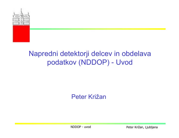 napredni detektorji delcev in obdelava podatkov nddop uvod