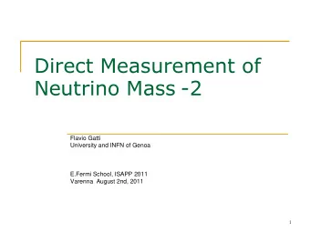 Direct Measurement of  Neutrino Mass -2  Flavio Gatti  University and INFN of Genoa  E.Fermi