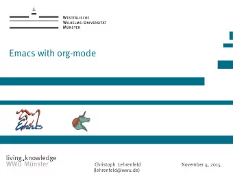 Emacs with org-mode  living knowledge  WWU Mnster  Christoph Lehrenfeld  November 4, 2015