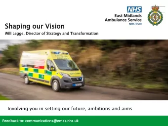 Sh  Shaping  ing our Vi  r Visio  ion  Will Legge,  ge, Direc  ecto  tor of Strateg  tegy and