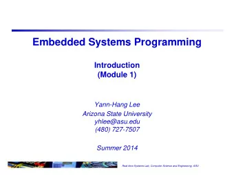 Embedded Systems Programming  Introduction  (Module 1)  Yann-Hang Lee  Arizona State University
