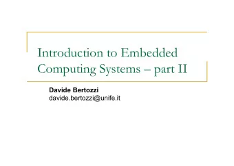 Introduction to Embedded  Computing Systems  part II  Davide Bertozzi  davide.bertozzi@unife.it