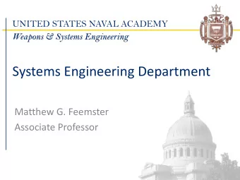 Systems Engineering Department  Matthew G. Feemster  Associate Professor  USNA Overview  We are