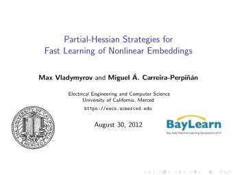 Partial-Hessian Strategies for  Fast Learning of Nonlinear Embeddings Max Vladymyrov and Miguel