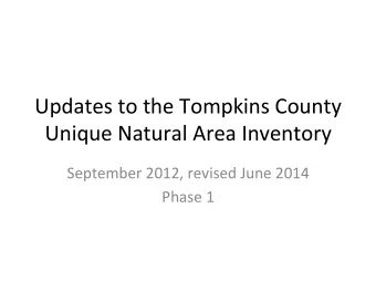 Updates  to  the  Tompkins  County    Unique  Natural  Area  Inventory
