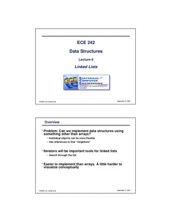ECE 242  Data Structures  Lecture 6  Linked Lists  September 21, 2009  ECE242  L6: Linked Lists