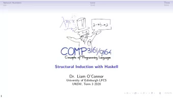 Structural Induction with Haskell  Dr. Liam OConnor  University of Edinburgh LFCS  UNSW, Term 3