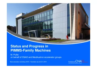 Status and Progress in  PIMMS-Family Machines  M. Pullia  on behalf of CNAO and MedAustron