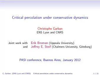 Critical percolation under conservative dynamics  Christophe Garban  ENS Lyon and CNRS Erik Broman