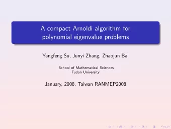 A compact Arnoldi algorithm for  polynomial eigenvalue problems  Yangfeng Su, Junyi Zhang, Zhaojun