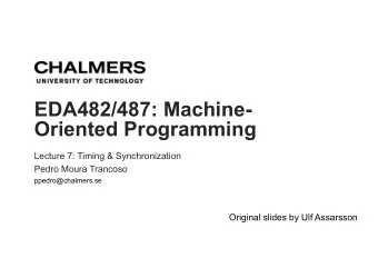 EDA482/487: Machine-  Oriented Programming  Lecture 7: Timing &amp; Synchronization  Pedro Moura